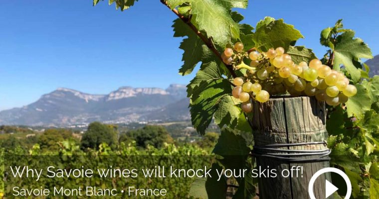 Why Savoie wines will knock your skis off!