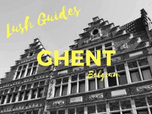 Lush Guide to Ghent