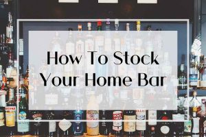 How to Stock your home bar