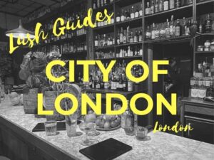 Lush Guide to City of London, London
