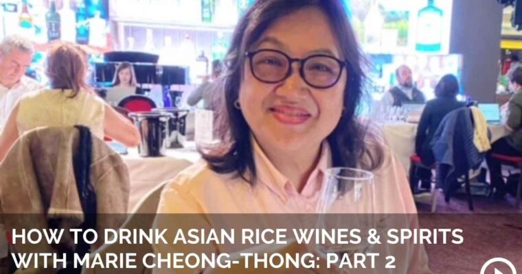 How to Drink Asian Rice Wines and Spirits with Marie Cheong-Thong, Part 2