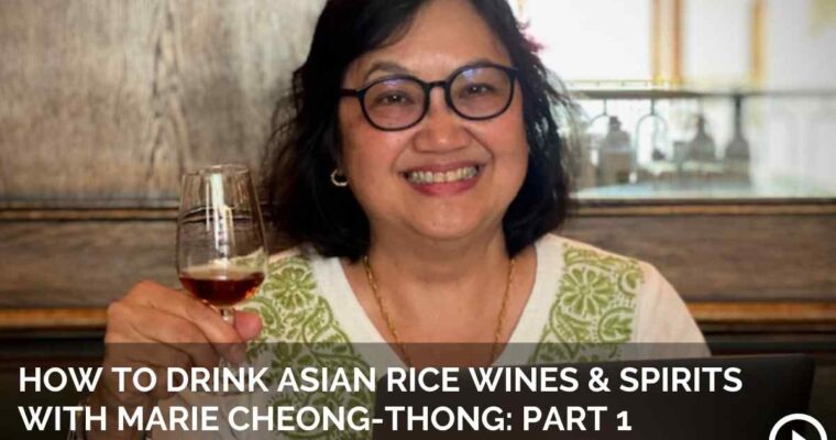How to Drink Asian Rice Wine and Spirits with Marie Cheong-Thong, Part 1