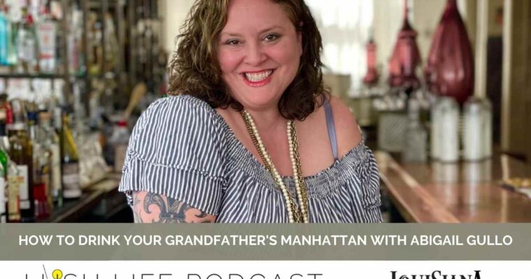 How to Drink Your Grandfather’s Manhattan with Abigail Gullo