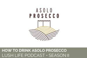 How to Drink Asolo Prosecco