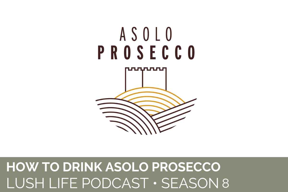 Lush Life goes Asolo Prosecco