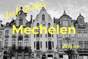 Lush Guide to Mechelen, Belgium 1