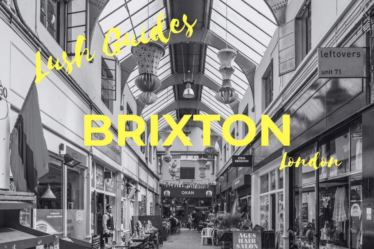 Lush Guide to Brixton