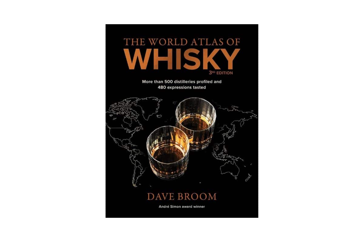 The World Atlas of Whisky, 3rd Edition by Dave Broom