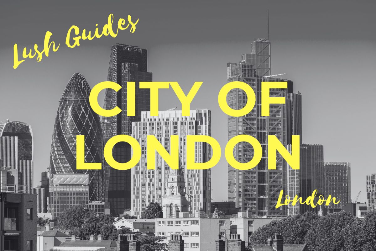 Lush Guide to City of London, London (1200 x 800 px) 2
