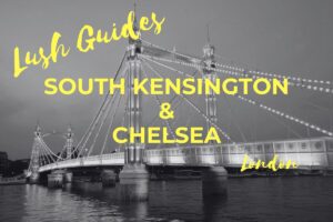Lush Guide to South Kensington and Chelsea, London (1200 x 800 px) 2